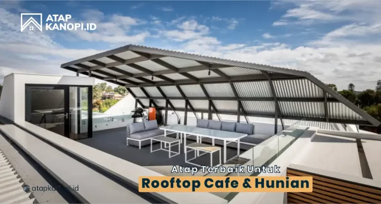 Atap Terbaik untuk Rooftop Cafe dan Hunian