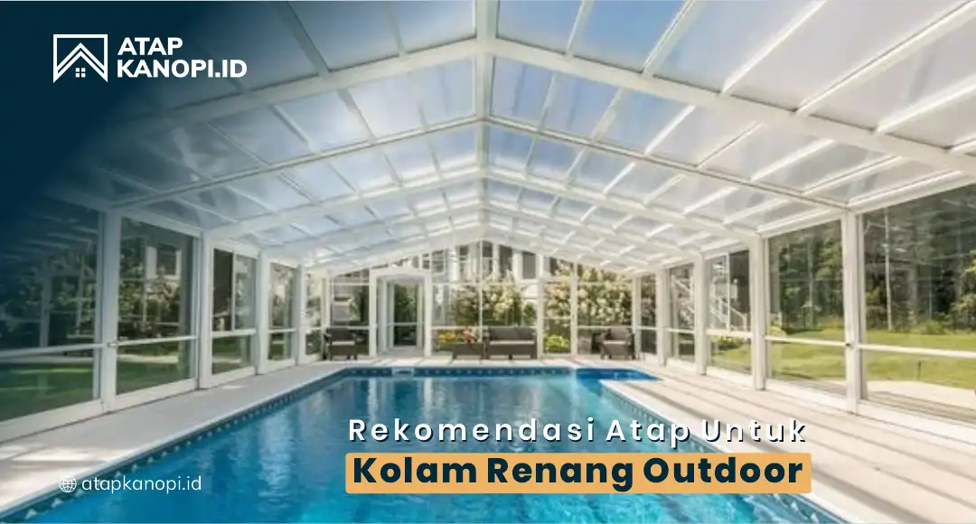You are currently viewing Rekomendasi Atap untuk Kolam Renang Outdoor