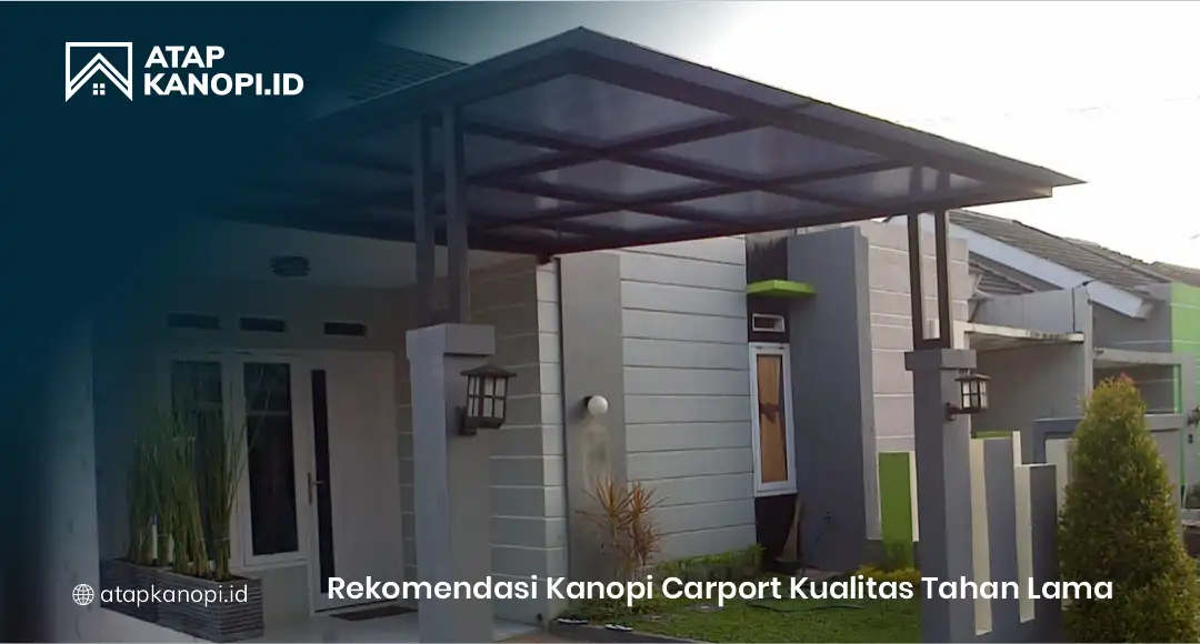 Rekomendasi Kanopi Carport Kualitas Tahan Lama