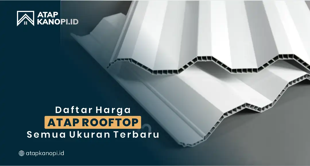 You are currently viewing Daftar Harga Atap Rooftop Semua Ukuran Terbaru