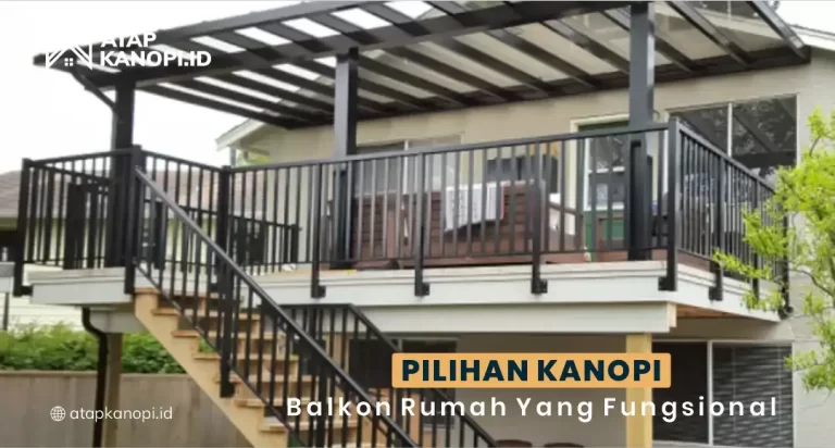 Pilihan Kanopi Balkon Rumah yang Fungsional