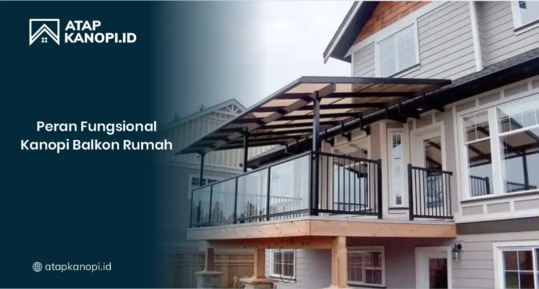 Peran Fungsional Kanopi Balkon Rumah