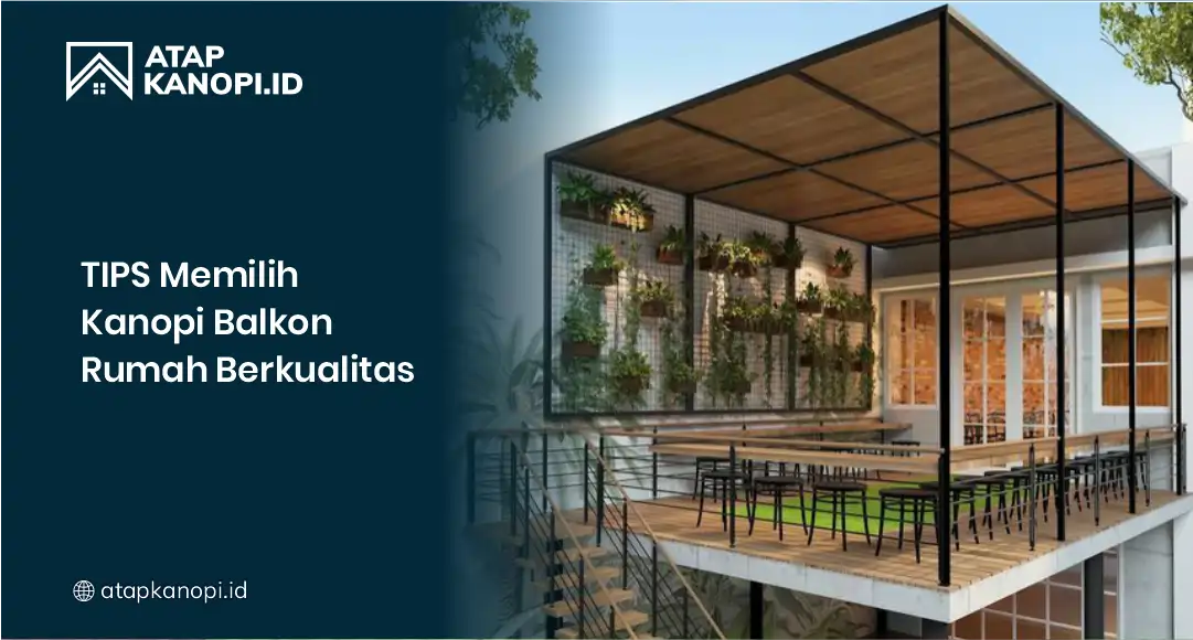 Tips Memilih Kanopi Balkon Rumah Berkualitas