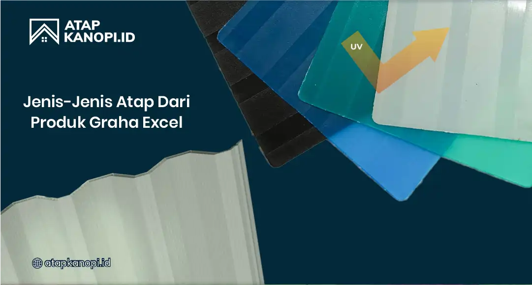 Jenis-Jenis Atap dari Produk Graha Excel
