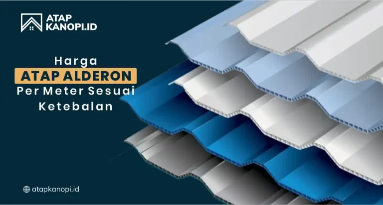 Harga Atap Alderon per Meter Sesuai Ketebalan