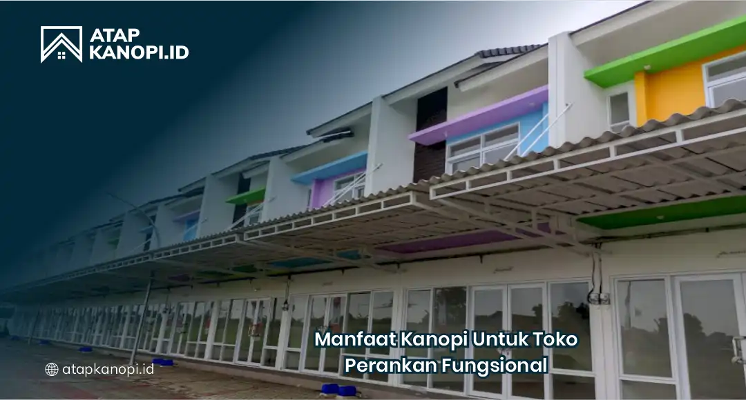 Manfaat Kanopi untuk Toko Perankan Fungsional