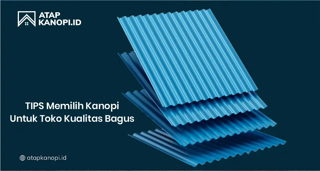 Tips Memilih Kanopi untuk Toko Kualitas Bagus