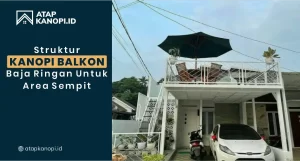 Read more about the article Struktur Kanopi Balkon Baja Ringan untuk Area Sempit
