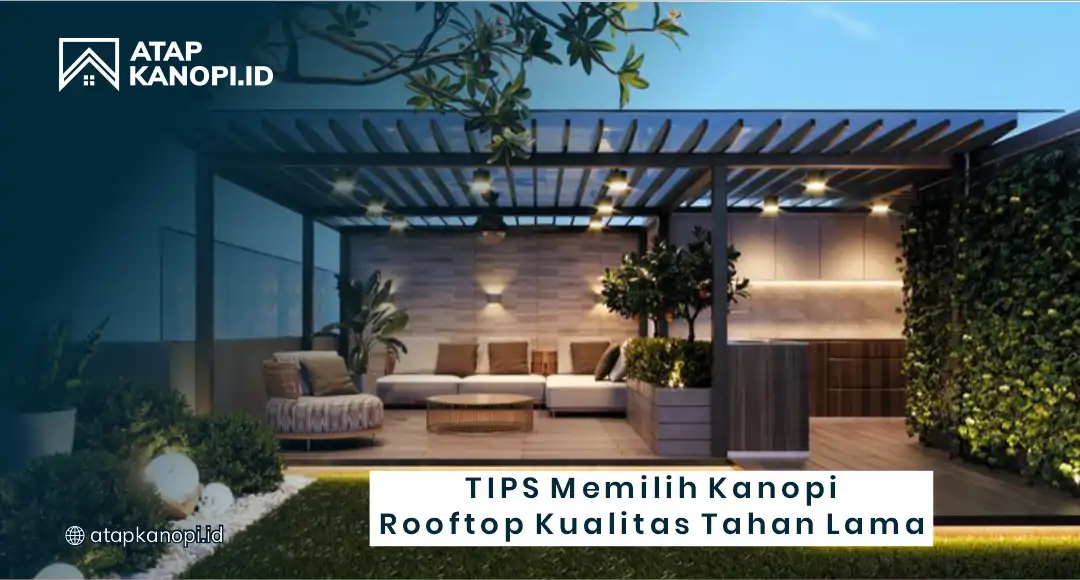 Tips Memilih Kanopi Rooftop Kualitas Tahan Lama