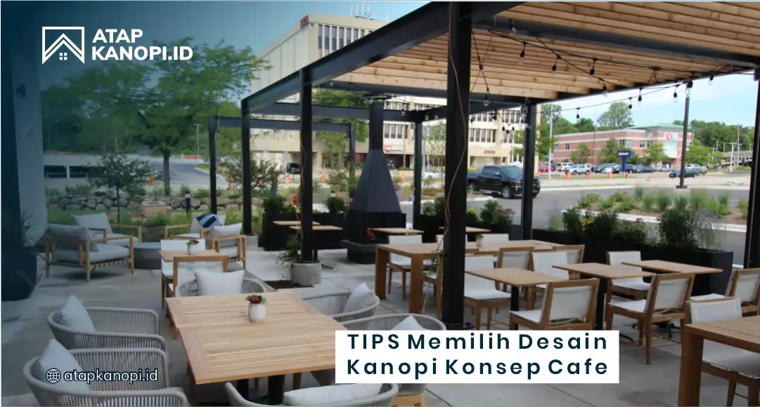 Tips Memilih Desain Kanopi Konsep Cafe