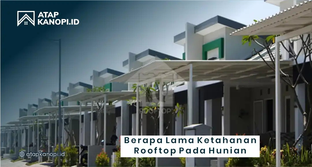 Berapa Lama Ketahanan Rooftop Pada Hunian