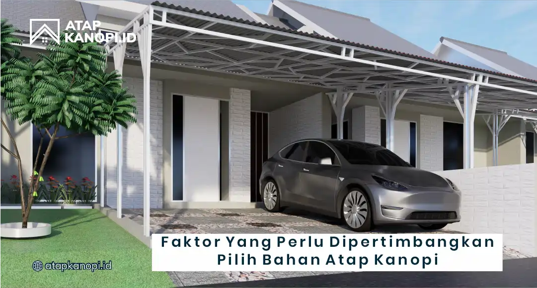 Faktor yang Perlu Dipertimbangkan Pilih Bahan Atap Kanopi