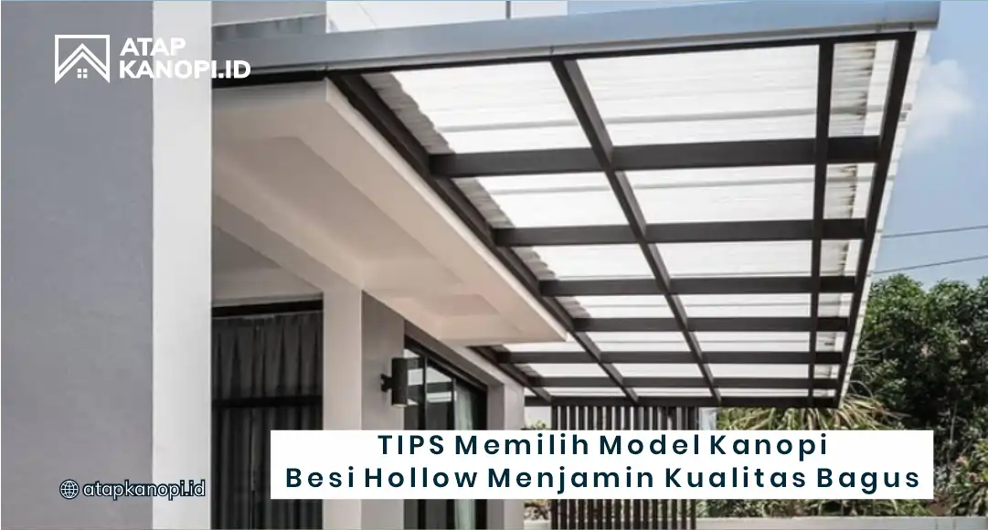 Tips Memilih Model Kanopi Besi Hollow Menjamin Kualitas Bagus