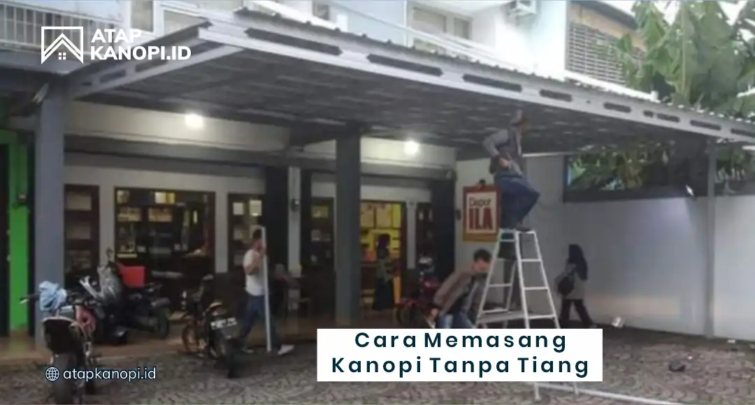Cara Memasang Kanopi Tanpa Tiang