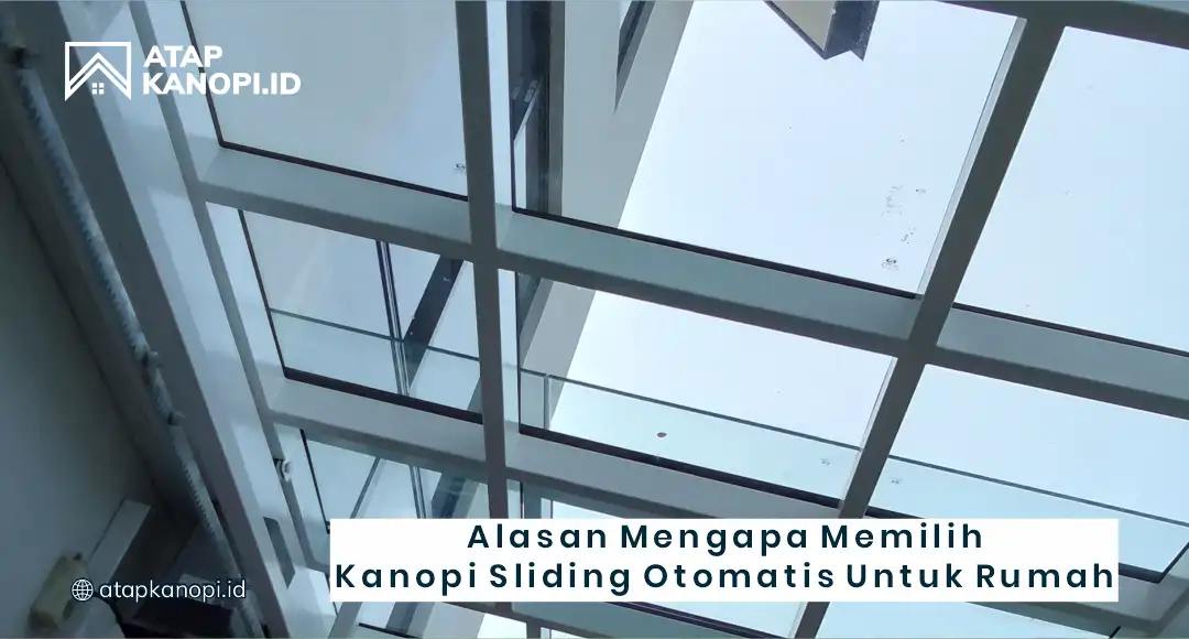 Alasan Mengapa Memilih Kanopi Sliding Otomatis untuk Rumah