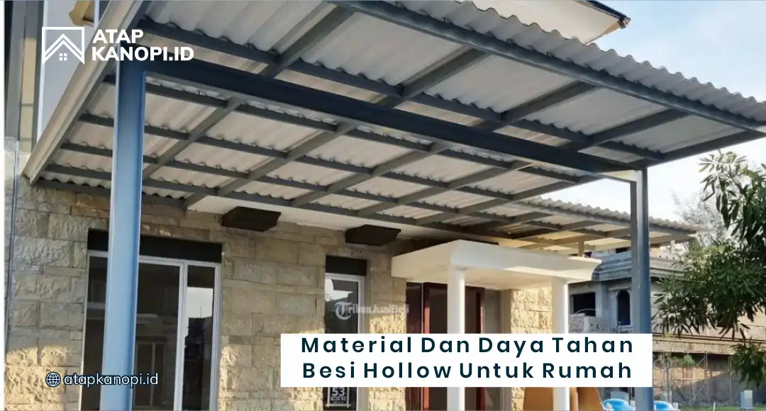 Material dan Daya Tahan Besi Hollow untuk Rumah