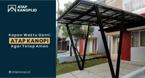 Read more about the article Kapan Waktu Ganti Atap Kanopi Agar Tetap Aman?