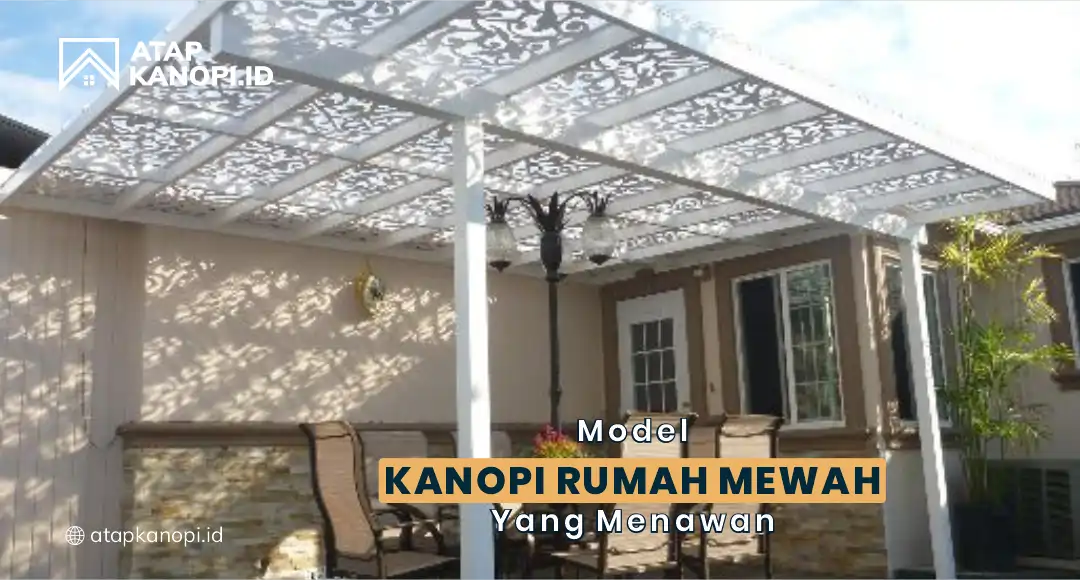 You are currently viewing Model Kanopi Rumah Mewah yang Menawan