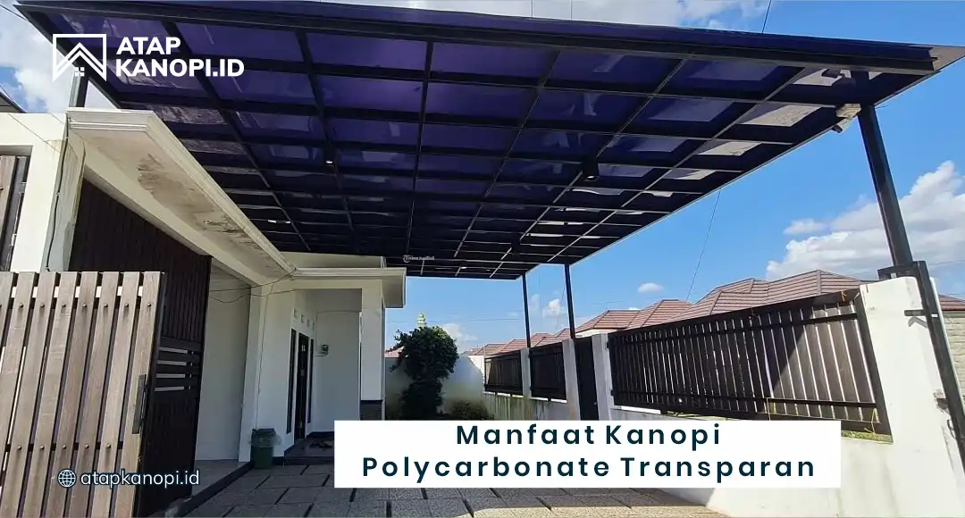 Manfaat Kanopi Polycarbonate Transparan