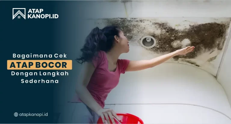 Bagaimana Cek Atap Bocor dengan Langkah Sederhana?