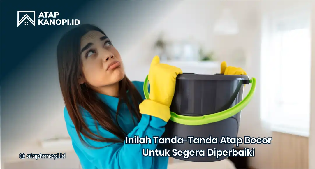 Inilah Tanda-Tanda Atap Bocor untuk Segera Diperbaiki