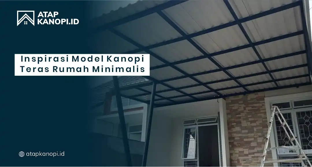 Inspirasi Model Kanopi Teras Rumah Minimalis