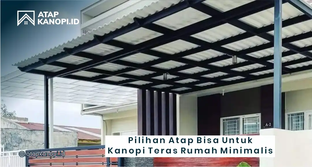 Pilihan Atap Bisa untuk Kanopi Teras Rumah Minimalis