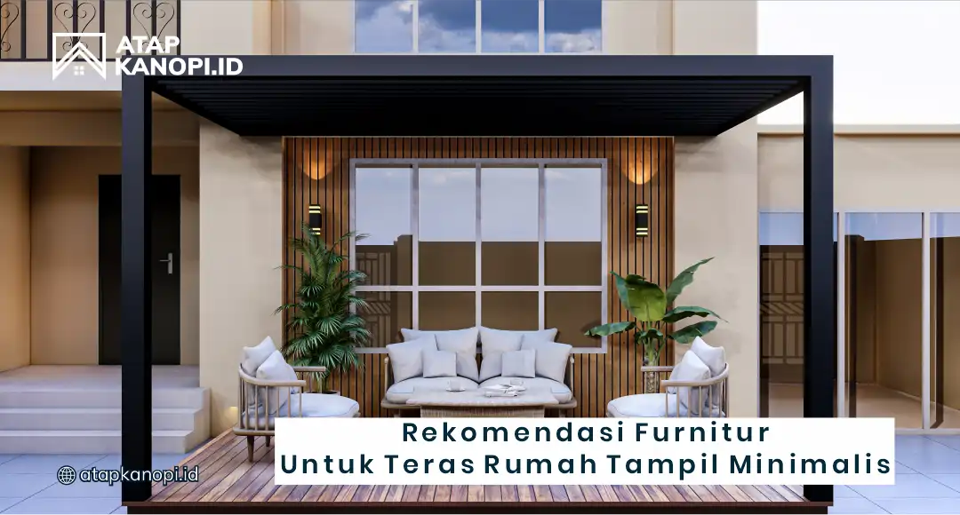 Rekomendasi Furnitur untuk Teras Rumah Tampil Minimalis