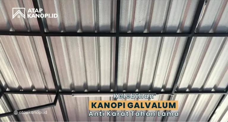 Kelebihan Kanopi Galvalum Anti Karat Tahan Lama