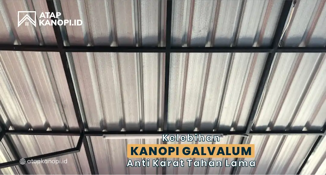 You are currently viewing Kelebihan Kanopi Galvalum Anti Karat Tahan Lama