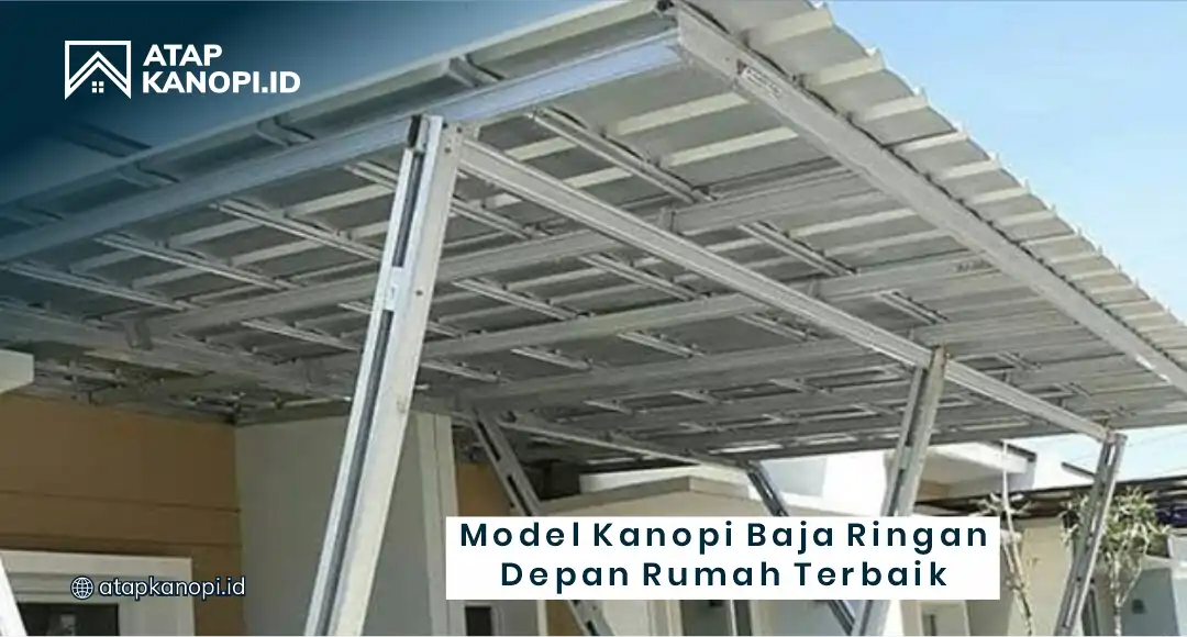 Model Kanopi Baja Ringan Depan Rumah Terbaik