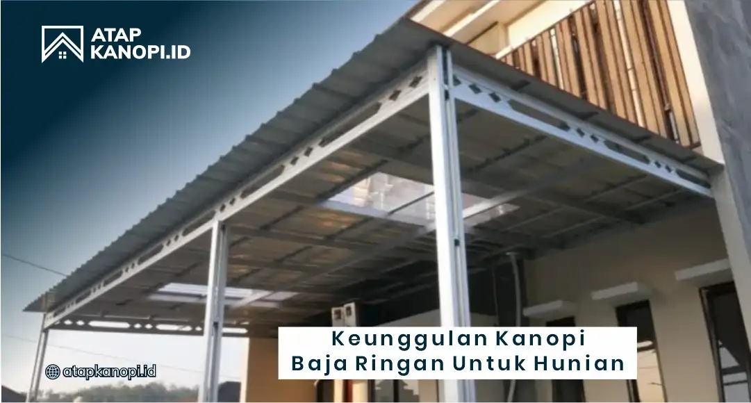 Keunggulan Kanopi Baja Ringan untuk Hunian