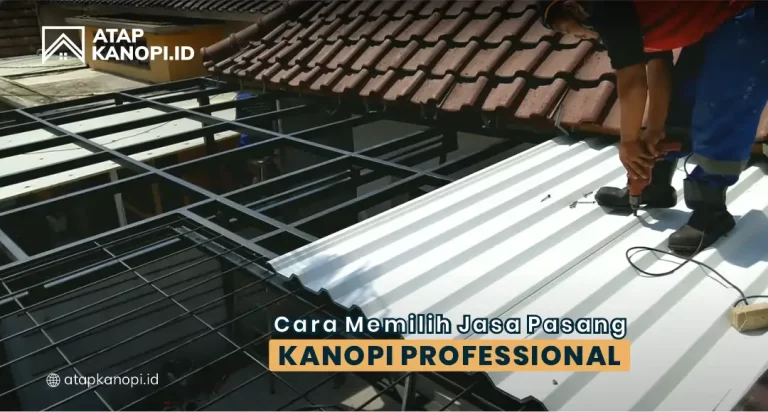 Cara Memilih Jasa Pasang Kanopi Profesional