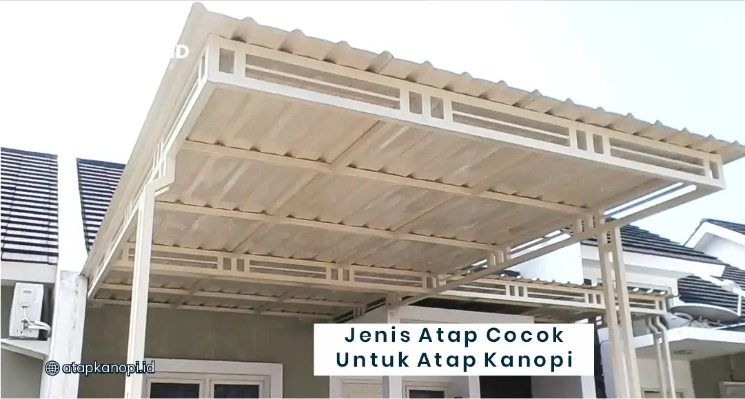Jenis Atap Cocok untuk Atap Kanopi