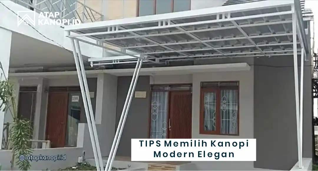 Tips Memilih Kanopi Modern Elegan