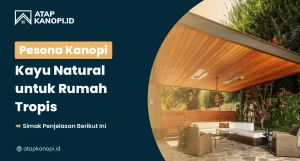 Read more about the article Pesona Kanopi Kayu Natural untuk Rumah Tropis