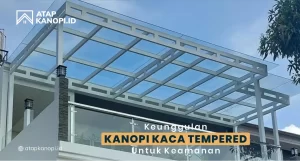 Read more about the article Keunggulan Kanopi Kaca Tempered untuk Keamanan