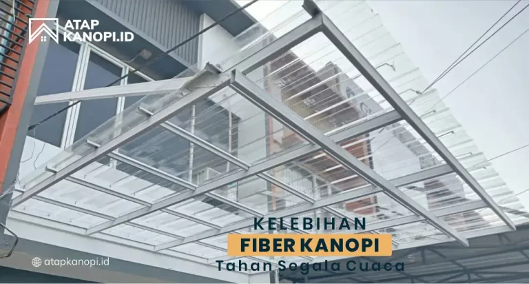 Kelebihan Fiber Kanopi Tahan Segala Cuaca