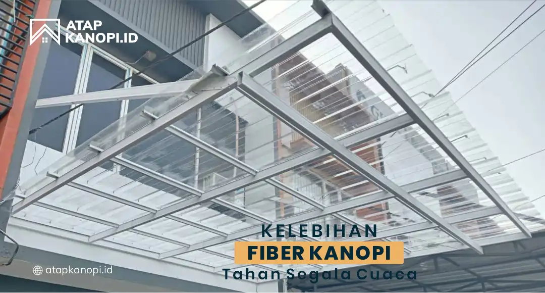 You are currently viewing Kelebihan Fiber Kanopi Tahan Segala Cuaca