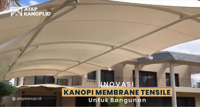 Inovasi Kanopi Membrane Tensile untuk Bangunan