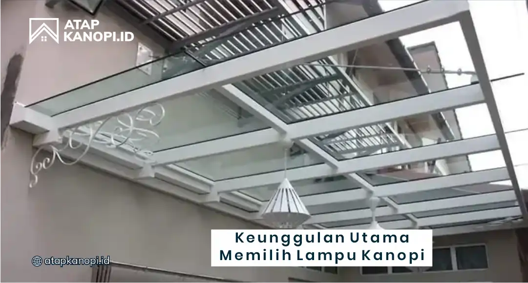 Keunggulan Utama Memilih Lampu Kanopi