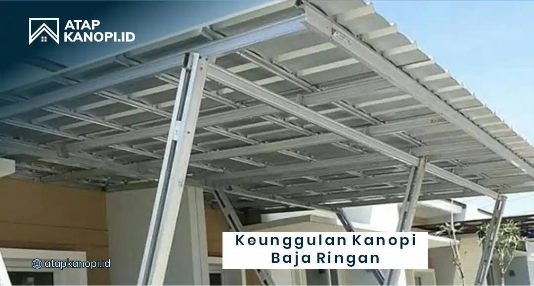 Keunggulan Kanopi Baja Ringan