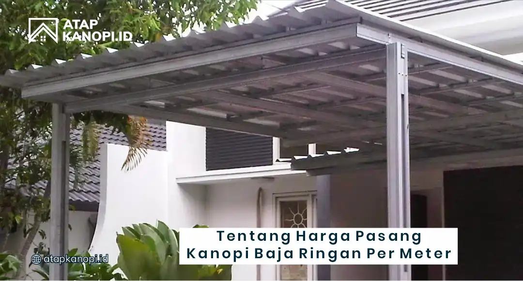 Tentang Harga Pasang Kanopi Baja Ringan Per Meter