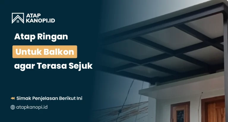 Atap Ringan untuk Balkon agar Terasa Sejuk