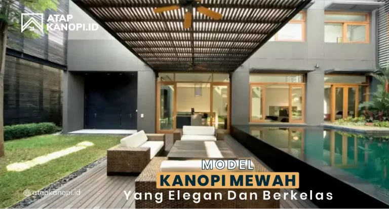 Model Kanopi Mewah yang Elegan dan Berkelas