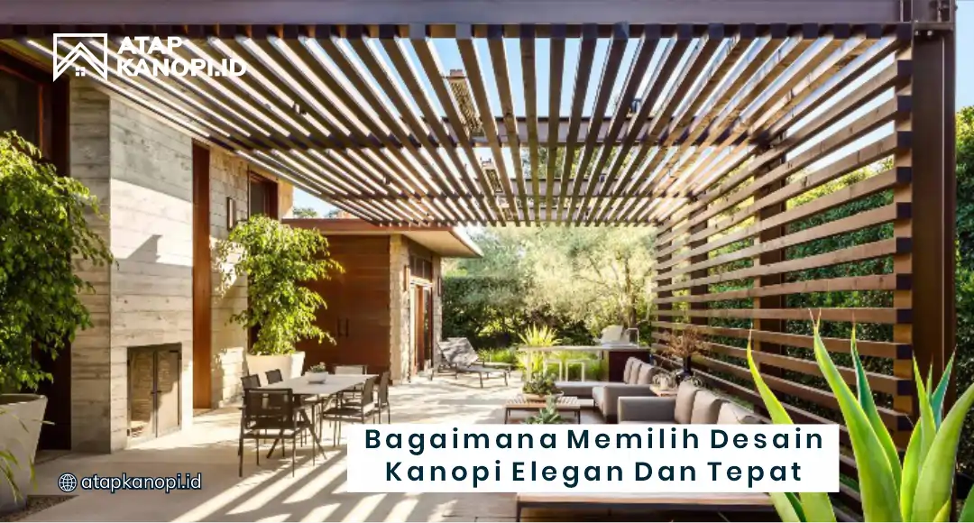 Bagaimana Memilih Desain Kanopi Elegan dan Tepat