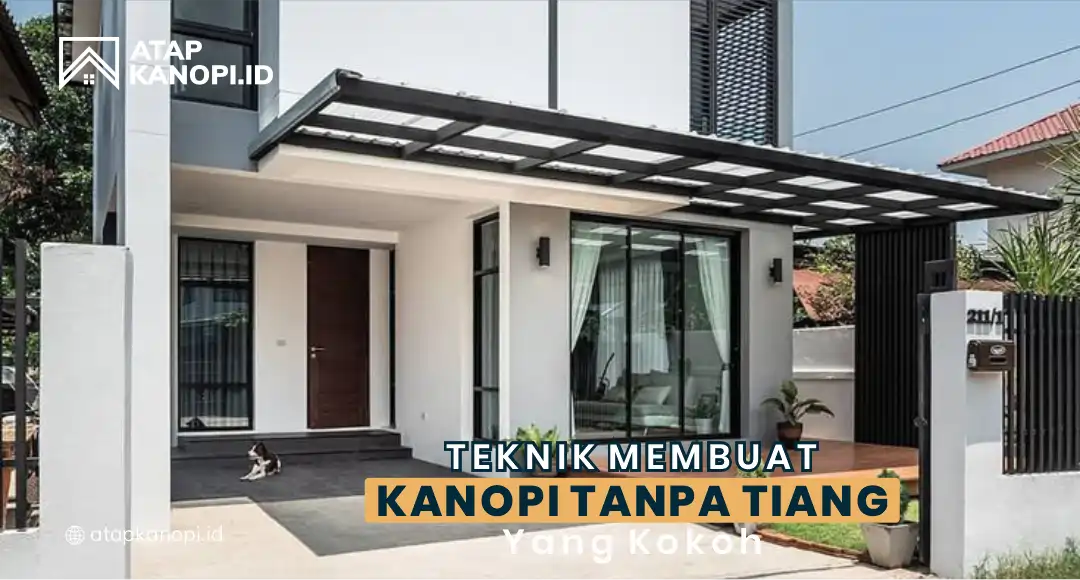 You are currently viewing Teknik Membuat Kanopi Tanpa Tiang yang Kokoh