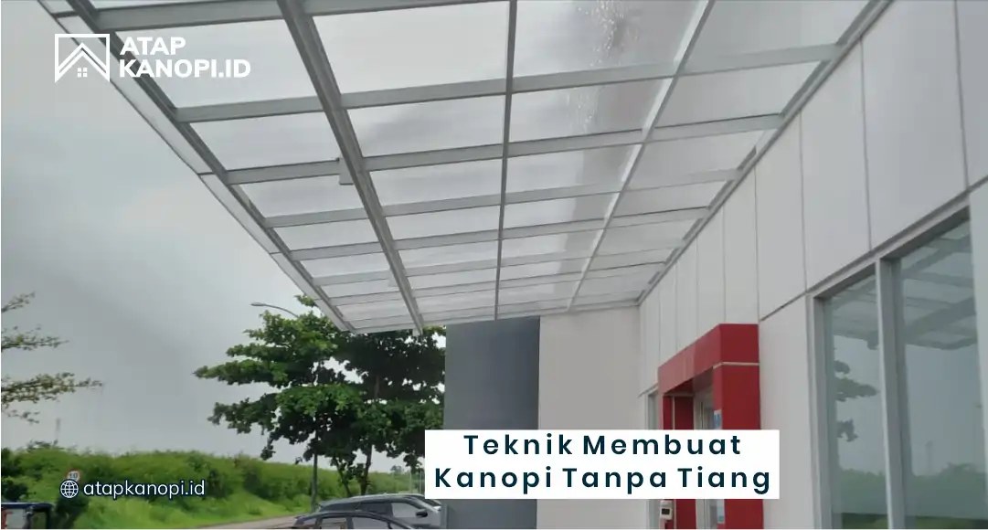 Teknik Membuat Kanopi Tanpa Tiang