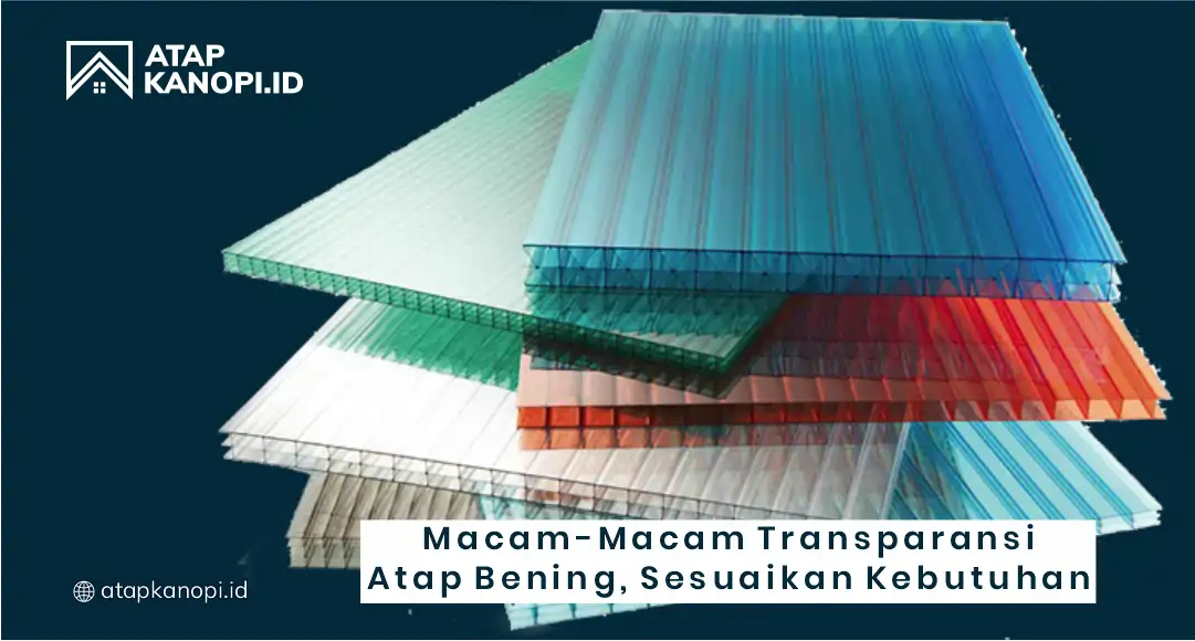 Macam-Macam Transparansi Atap Bening, Sesuaikan Kebutuhan