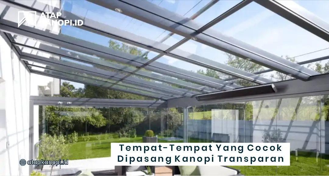 Tempat-Tempat yang Cocok Dipasang Kanopi Transparan
